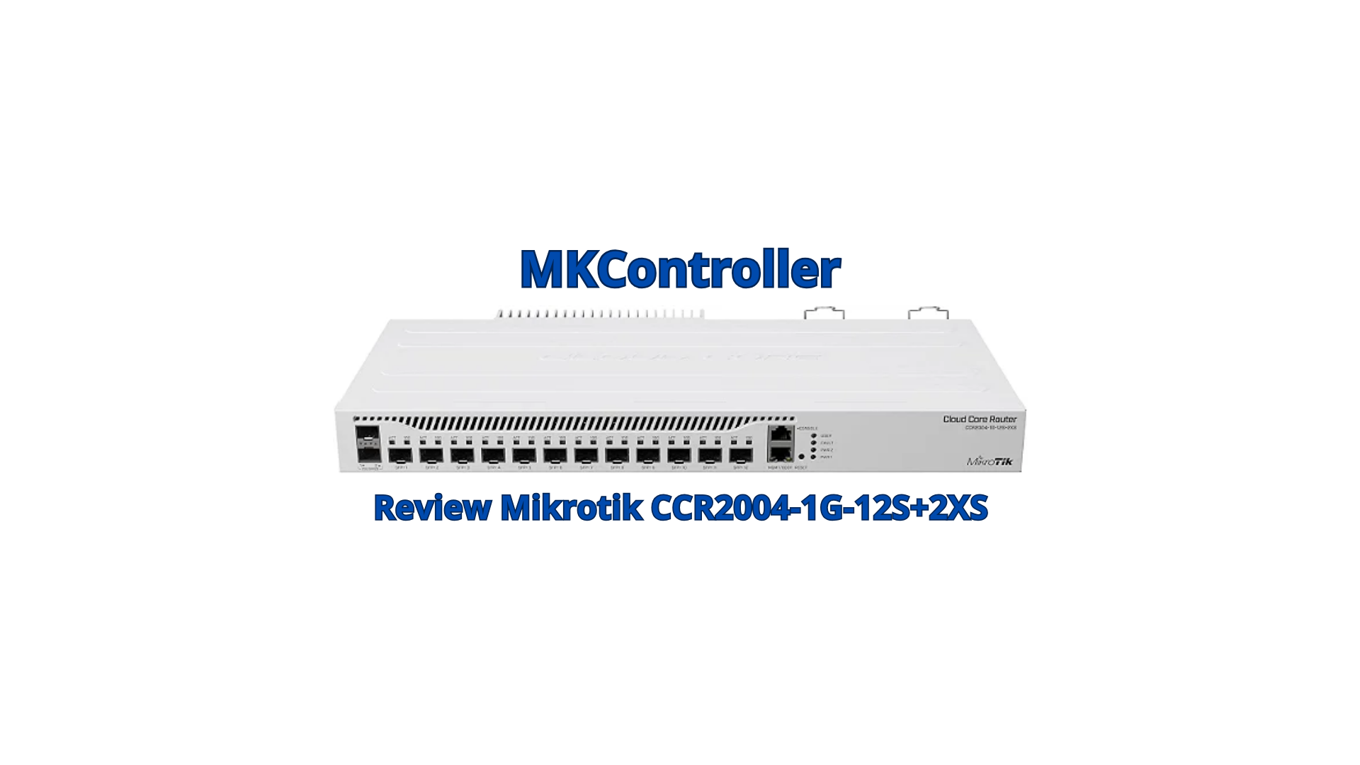 MikroTik CCR2004-1G-12S+2XS - MKController